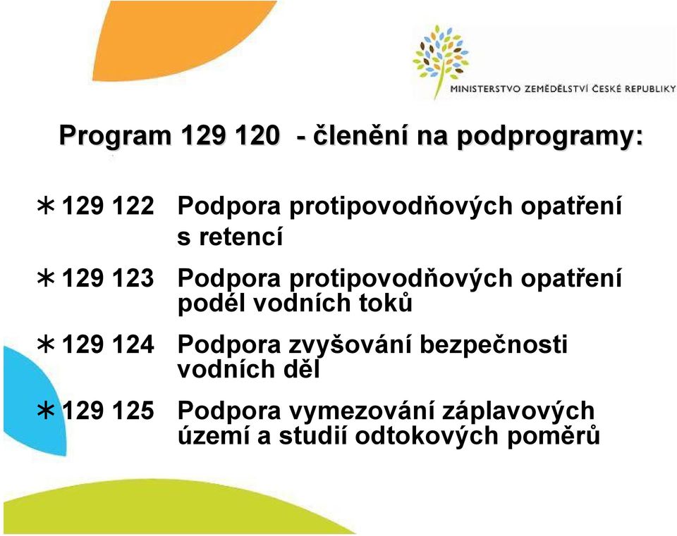 protipovodňových opatření podél vodních toků Podpora zvyšování