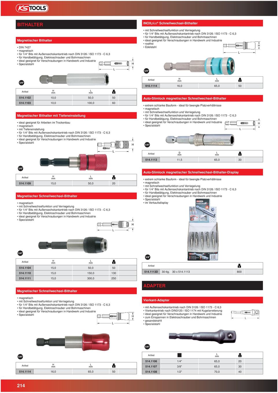 Bauform - ideal für beengte Platzverhältnisse 11,5 514.1113 30 Auto-Slimlock magnetischer Schnellwechsel-Bithalter-Display 514.