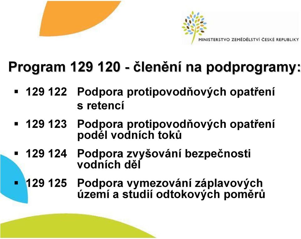 protipovodňových opatření podél vodních toků Podpora zvyšování