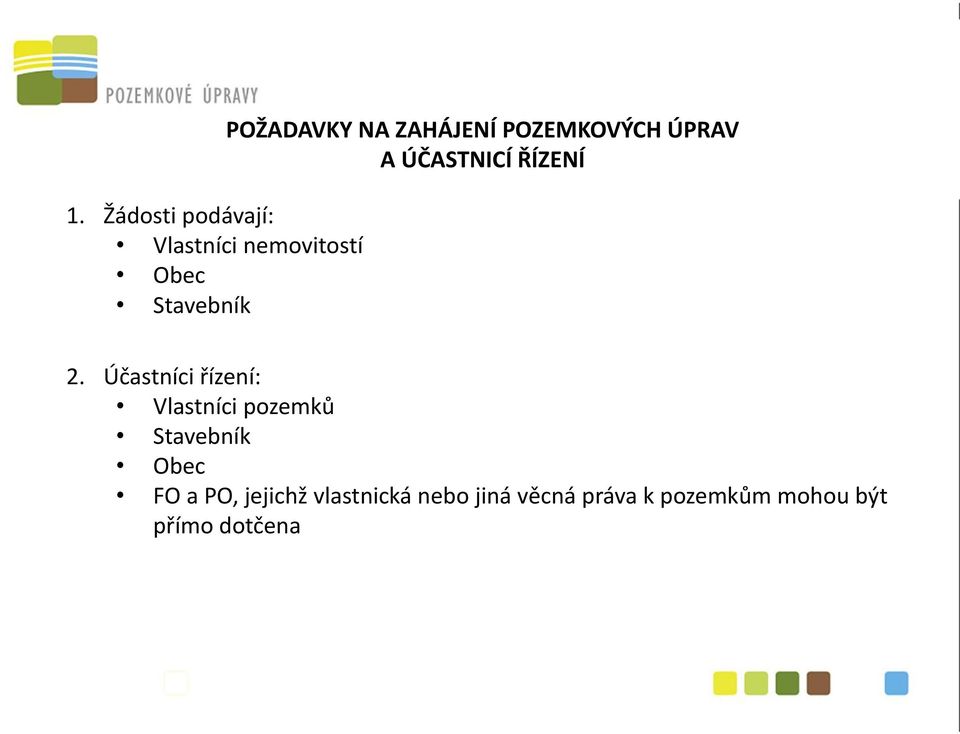 Účastníci řízení: Vlastníci pozemků Stavebník Obec FO a PO,