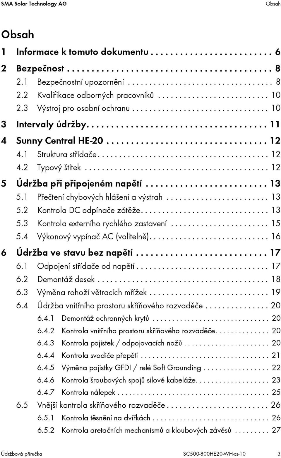 1 Struktura střídače........................................ 12 4.2 Typový štítek........................................... 12 5 Údržba při připojeném napětí......................... 13 5.