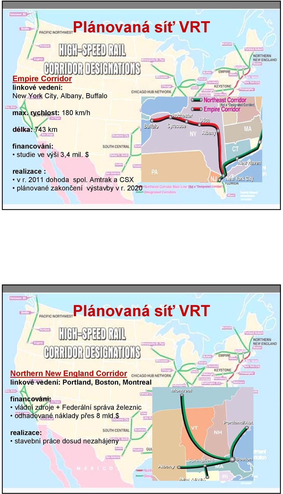 2011 dohoda spol. Amtrak a CSX plánované zakončení výstavby v r.