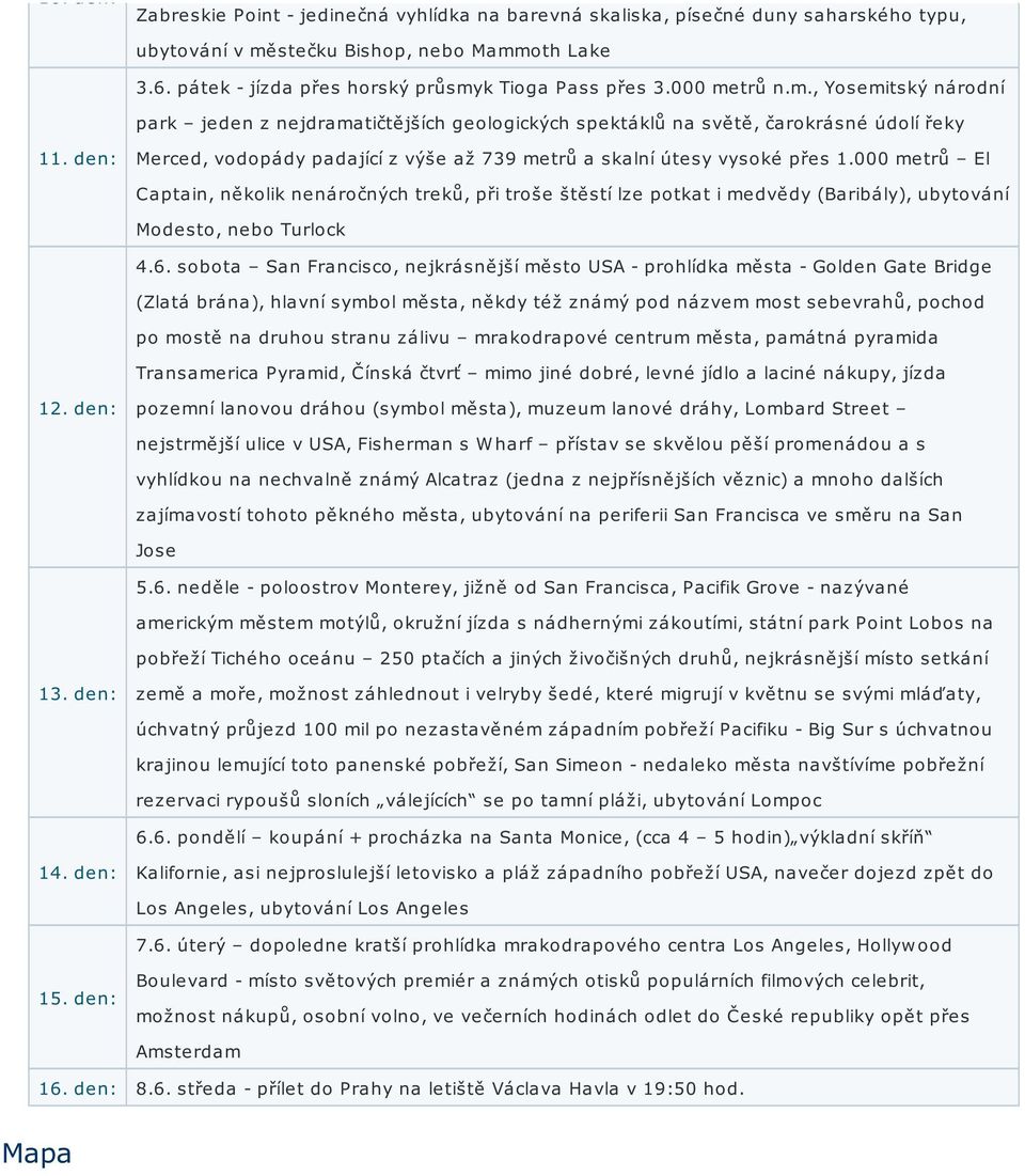 den: Merced, vodopády padající z výše až 739 metrů a skalní útesy vysoké přes 1.