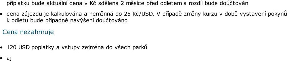 V případě změny kurzu v době vystavení pokynů k odletu bude případné