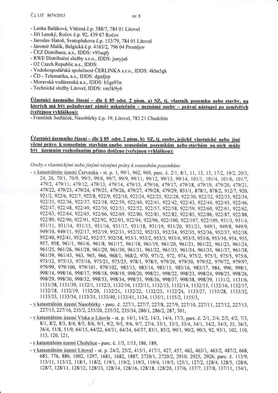 s., IDDS: dgzdjrp - Moravsk vodrensk a.s., IDDS: b3ge93n - Technick služby Litovel,IDDS: vm5k9y6 - ČaslnciÚzemnhďzen - dle 85 odst. 2 psm. a) SZ. ti. vlastnk pozemku nebo stavbv.