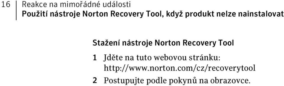 nástroje Norton Recovery Tool 1 Jděte na tuto webovou stránku: