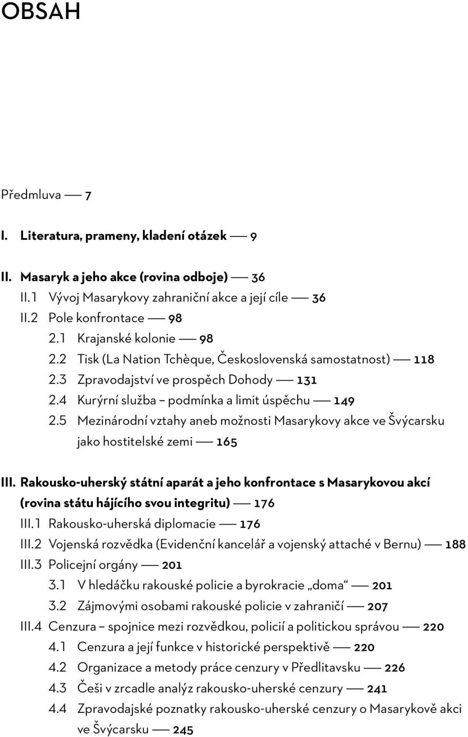 5 Mezinárodní vztahy aneb možnosti Masarykovy akce ve Švýcarsku jako hostitelské zemi 165 III.