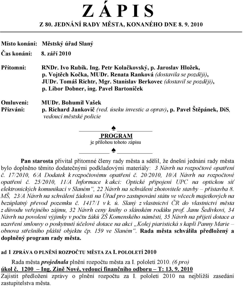 Bohumil Vašek p. Richard Jankovič (ved. úseku investic a oprav), p.