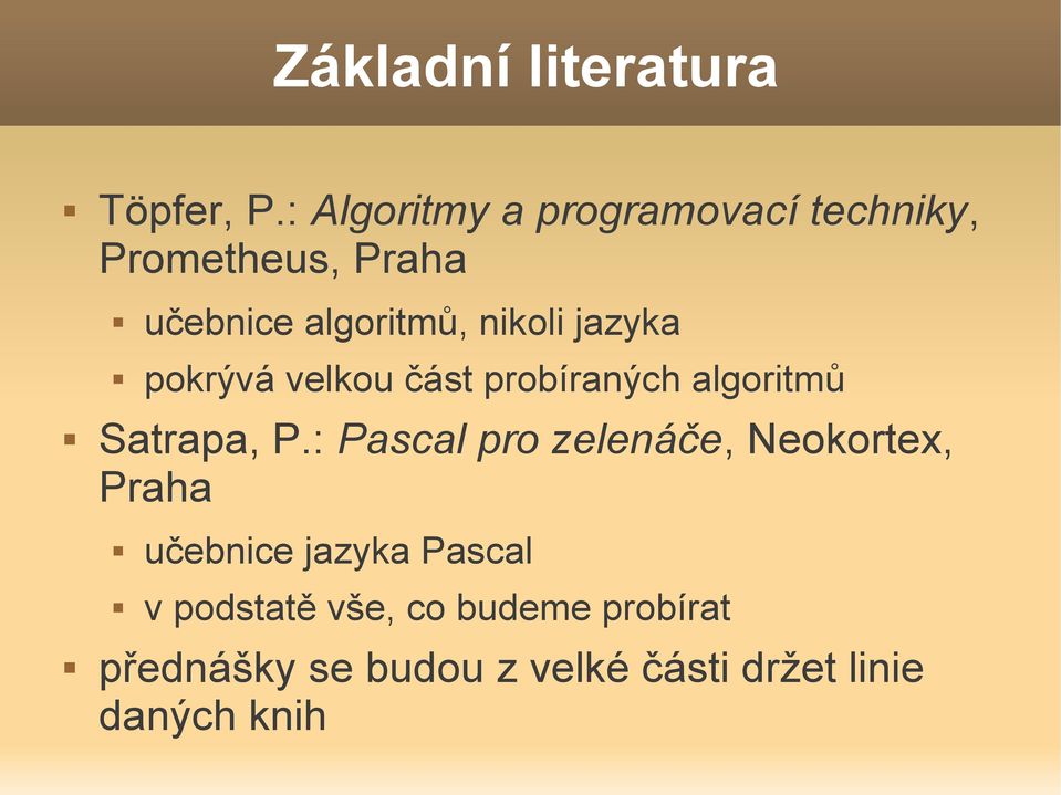 jazyka pokrývá velkou část probíraných algoritmů Satrapa, P.