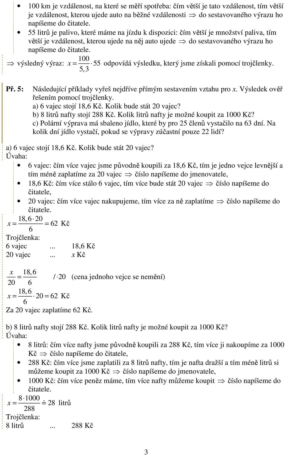který jsme získali pomocí trojčlenky. 5, Př. 5: Následující příklady vyřeš nejdříve přímým sestavením vztahu pro. Výsledek ověř řešením pomocí trojčlenky. a) vajec stojí 18, Kč.