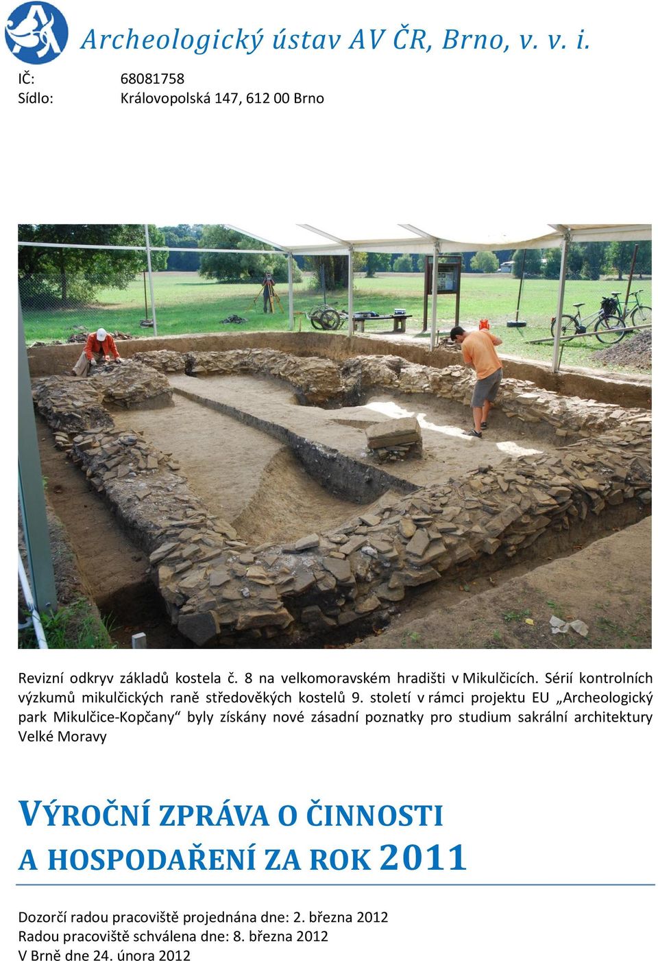 století v rámci projektu EU Archeologický park Mikulčice-Kopčany byly získány nové zásadní poznatky pro studium sakrální
