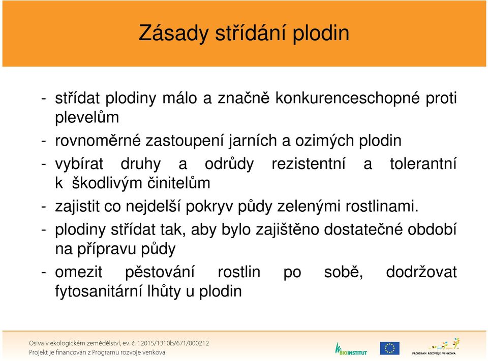 činitelům - zajistit co nejdelší pokryv půdy zelenými rostlinami.