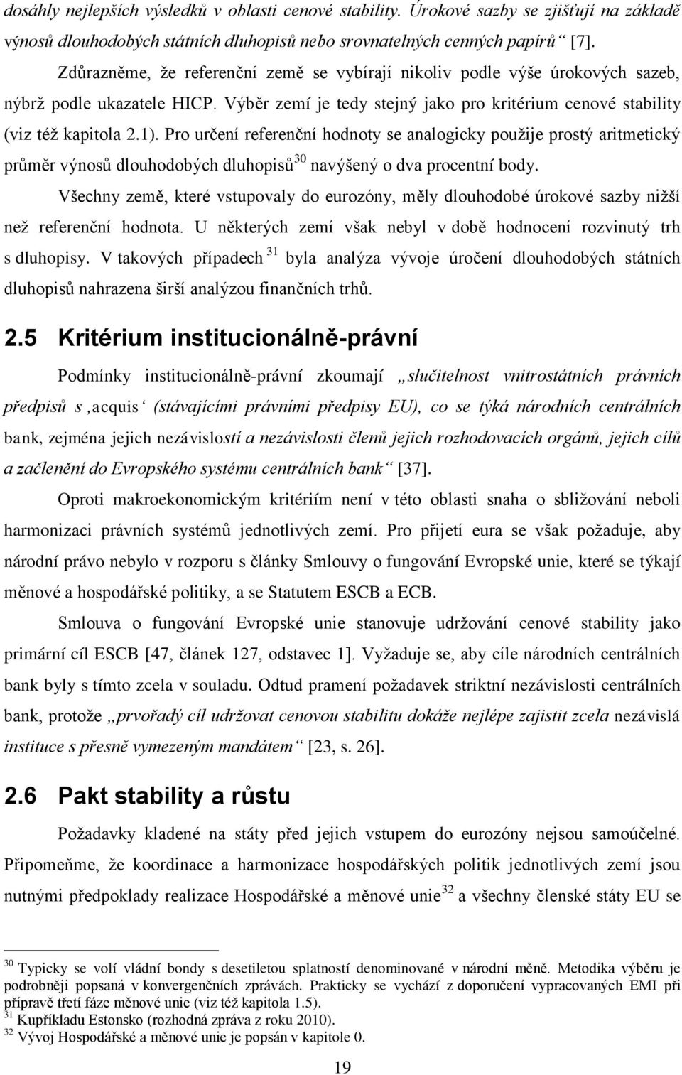 Pro určení referenční hodnoty se analogicky použije prostý aritmetický průměr výnosů dlouhodobých dluhopisů 30 navýšený o dva procentní body.