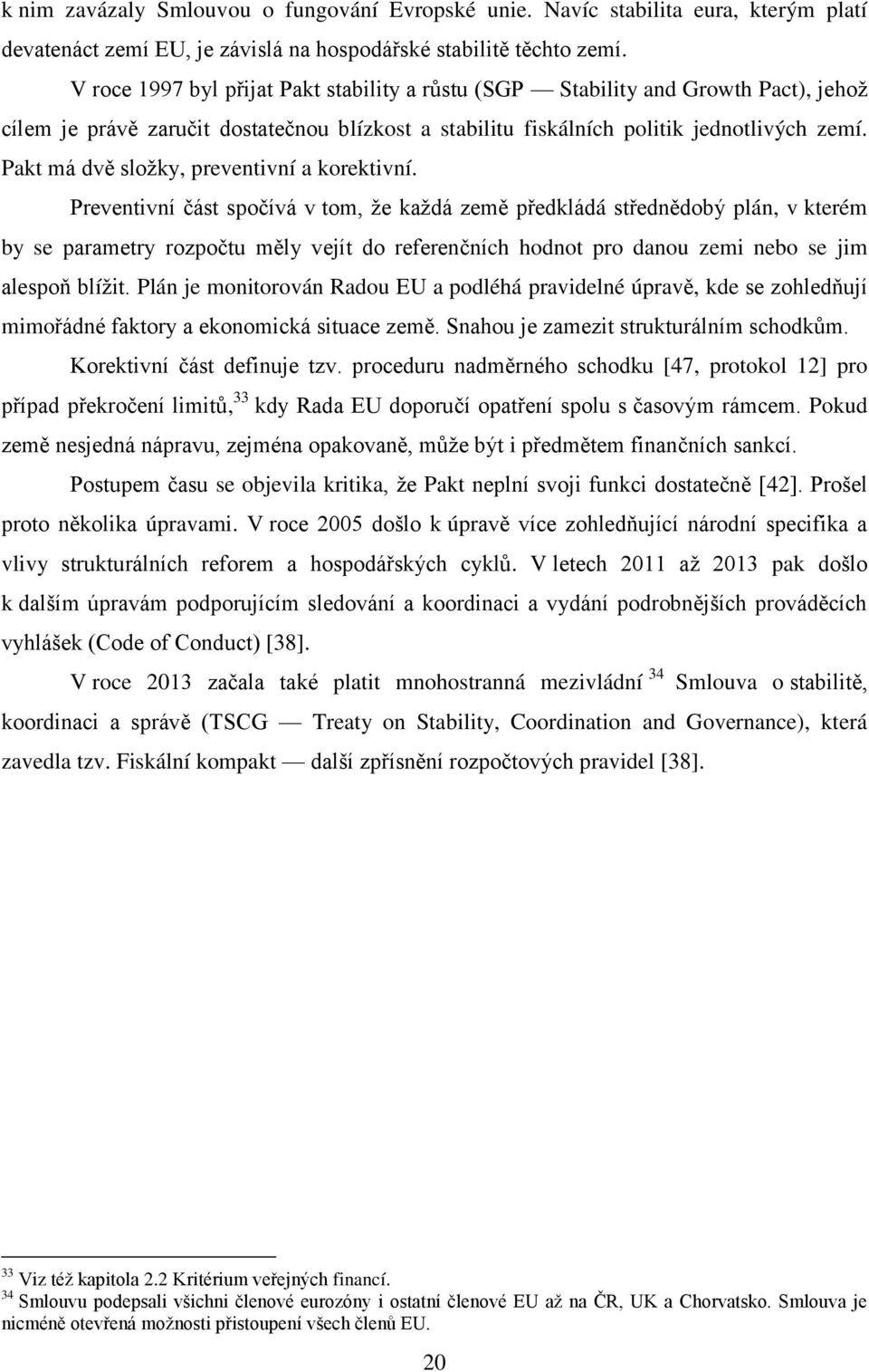 Pakt má dvě složky, preventivní a korektivní.
