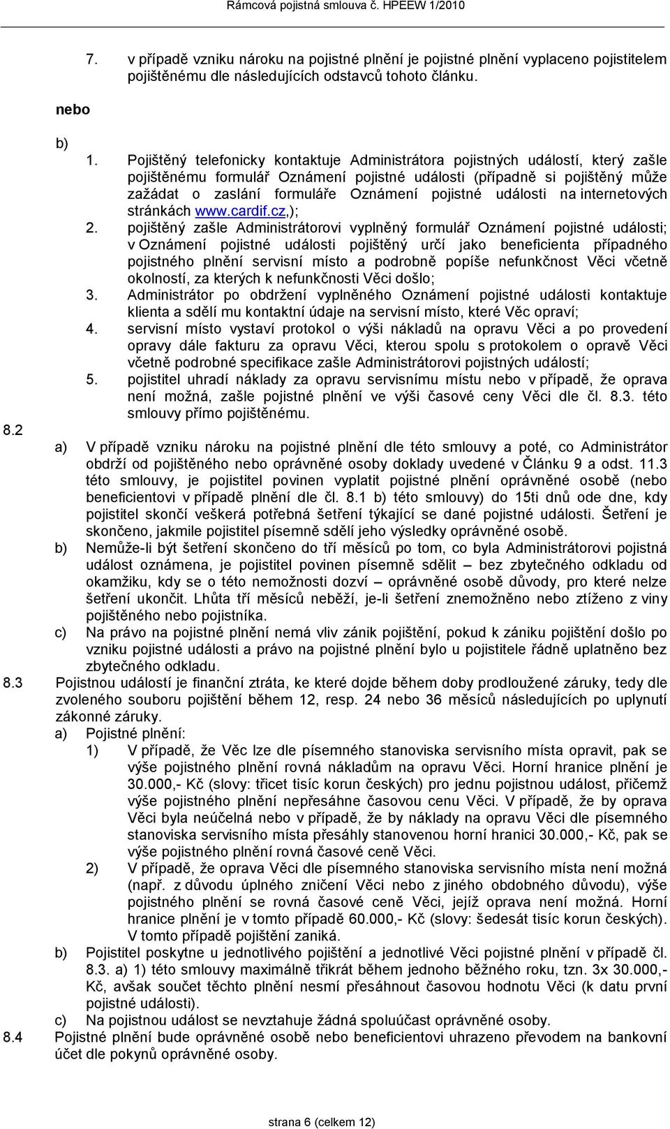 pojistné události na internetových stránkách www.cardif.cz,); 2.