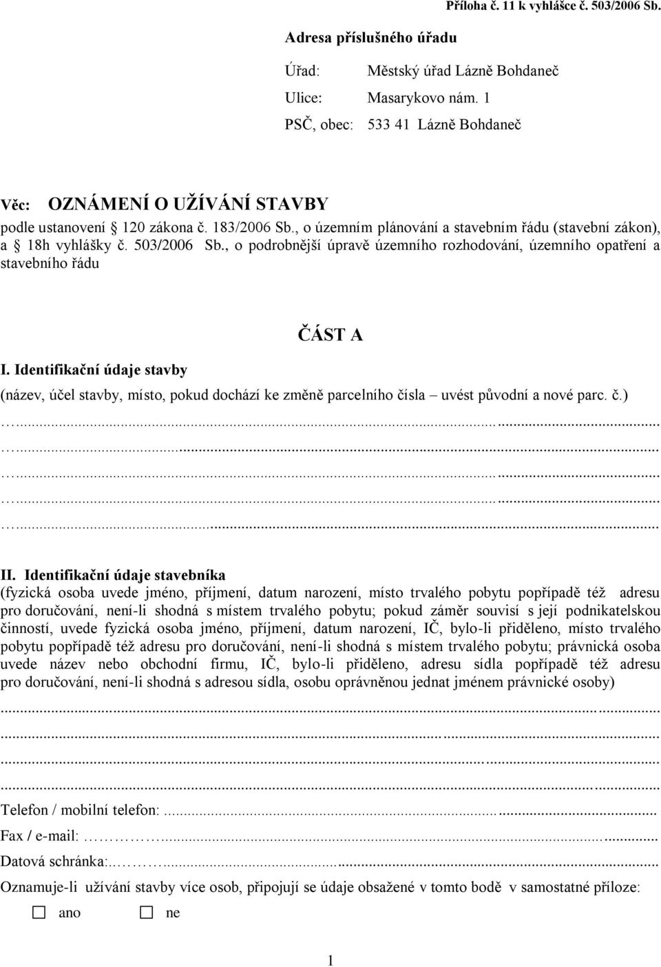 , o podrobnější úpravě územního rozhodování, územního opatření a stavebního řádu ČÁST A I.