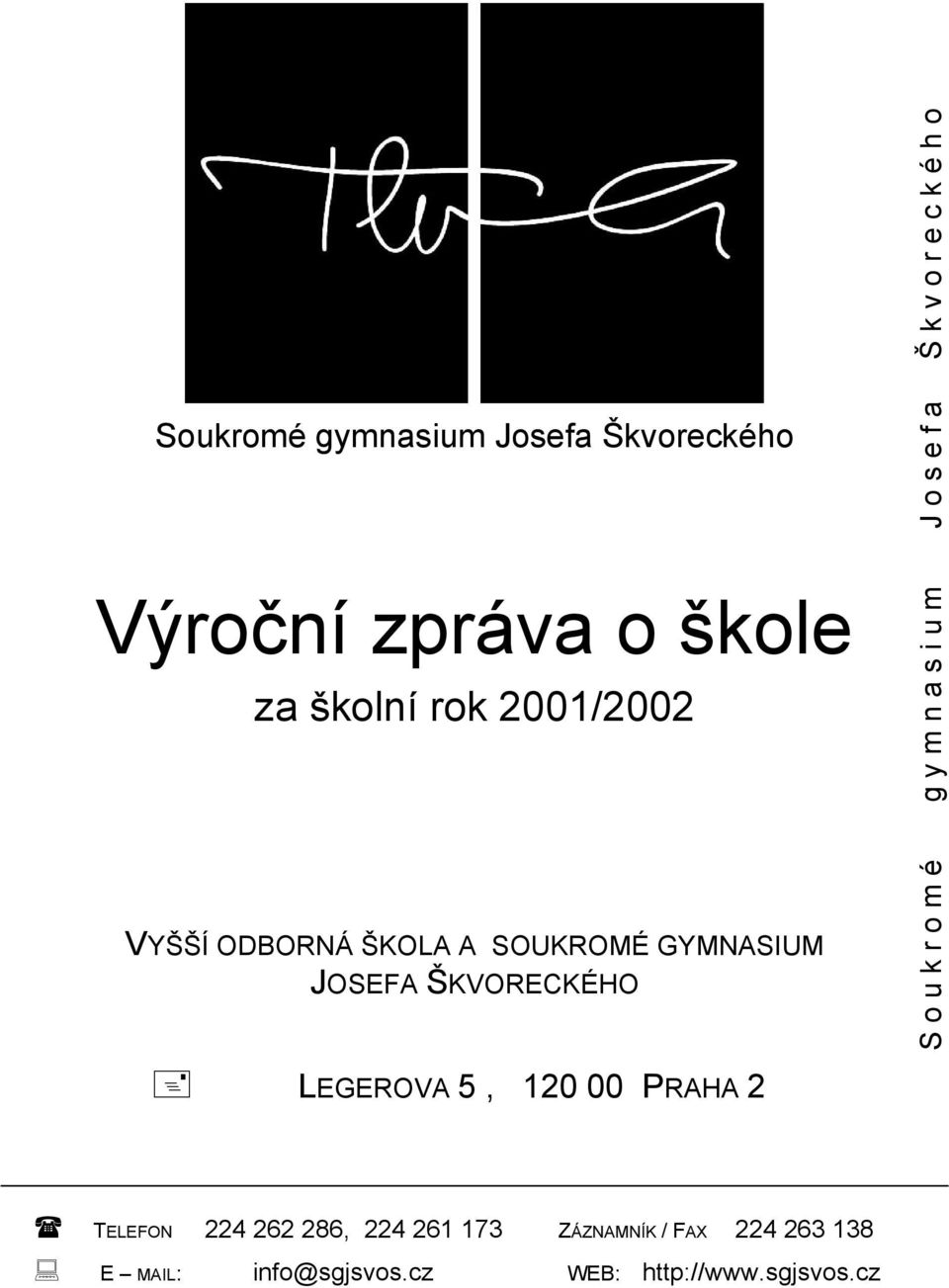 Josefa Škvoreckého LEGEROVA 5, 120 00 PRAHA 2 TELEFON 224 262 286, 224 261