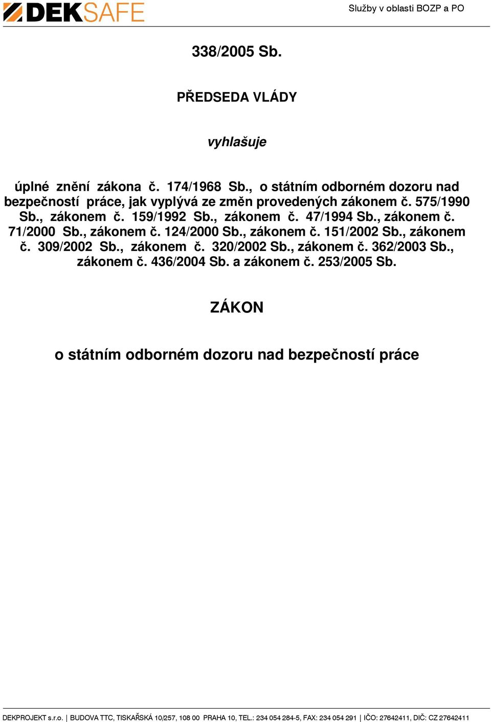 159/1992 Sb., zákonem č. 47/1994 Sb., zákonem č. 71/2000 Sb., zákonem č. 124/2000 Sb., zákonem č. 151/2002 Sb.