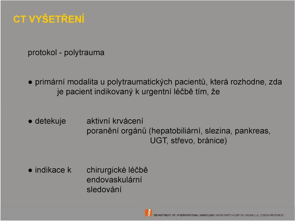 že detekuje aktivní krvácení poranění orgánů (hepatobiliární, slezina,