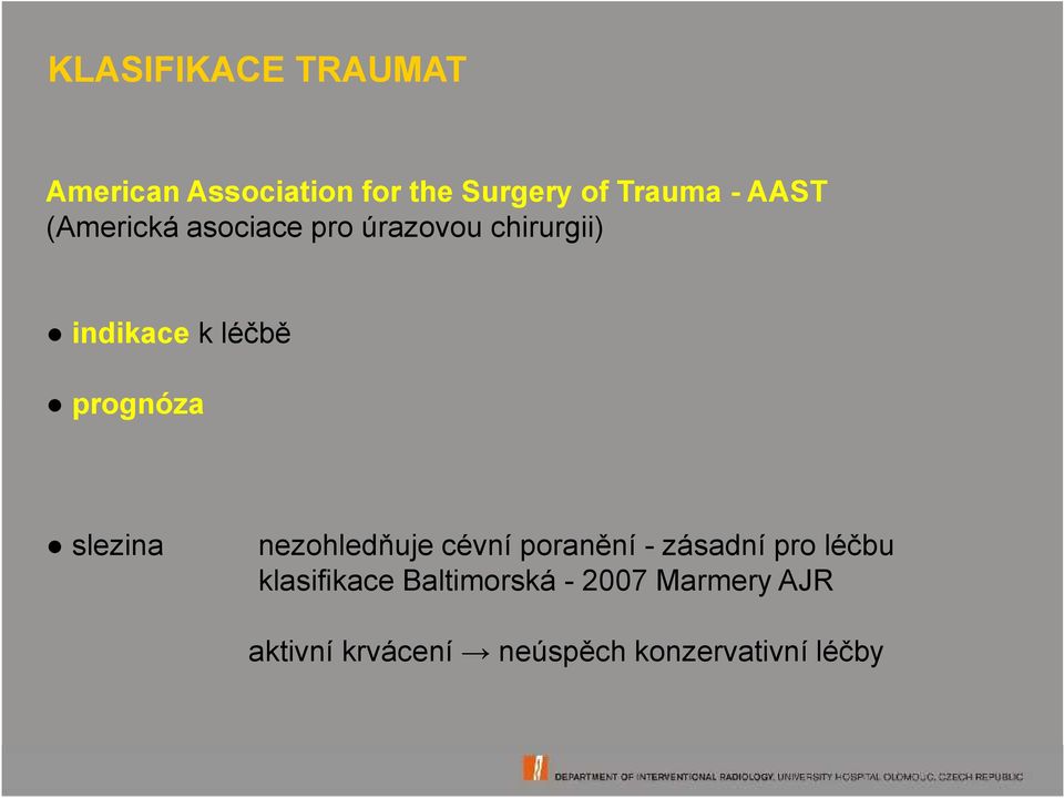 prognóza slezina nezohledňuje cévní poranění - zásadní pro léčbu
