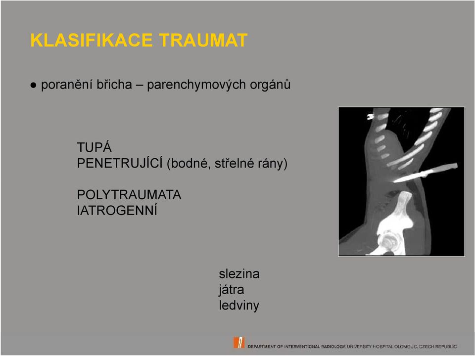 PENETRUJÍCÍ (bodné, střelné rány)