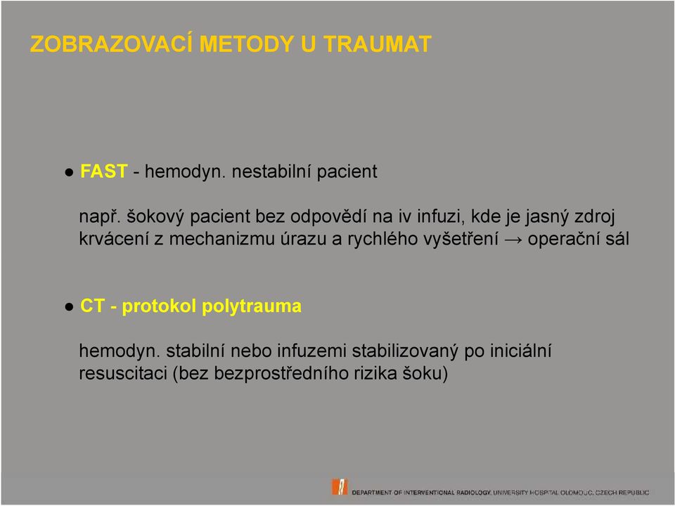 mechanizmu úrazu a rychlého vyšetření operační sál CT - protokol polytrauma