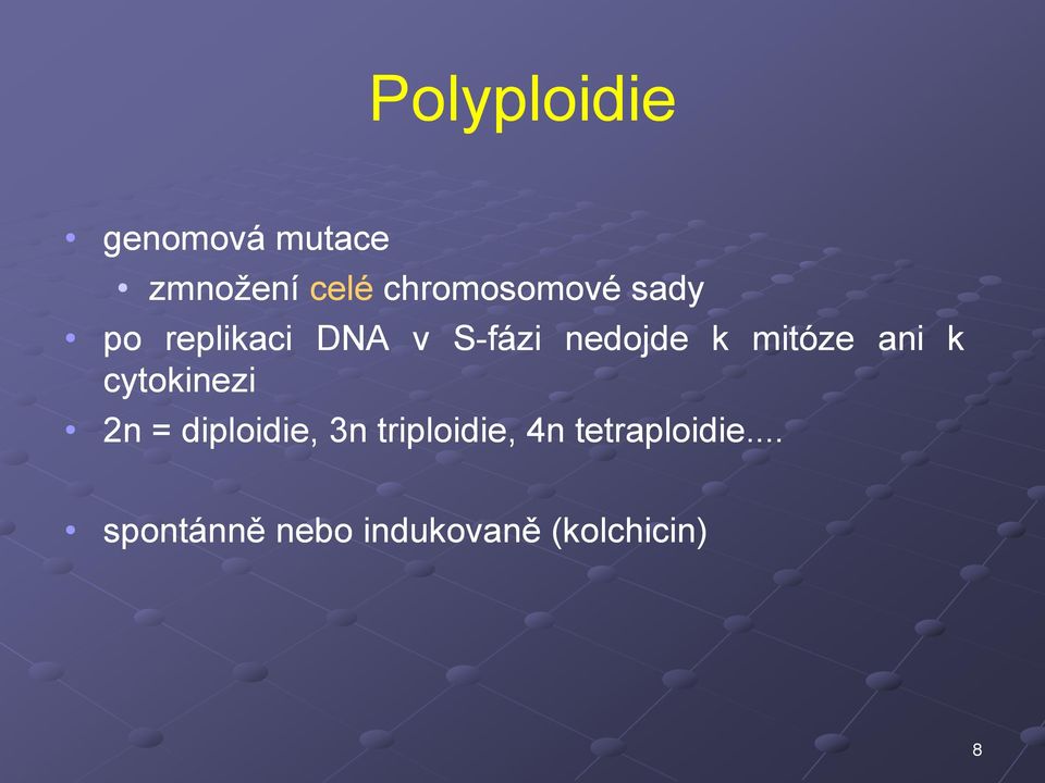 k mitóze ani k cytokinezi 2n = diploidie, 3n