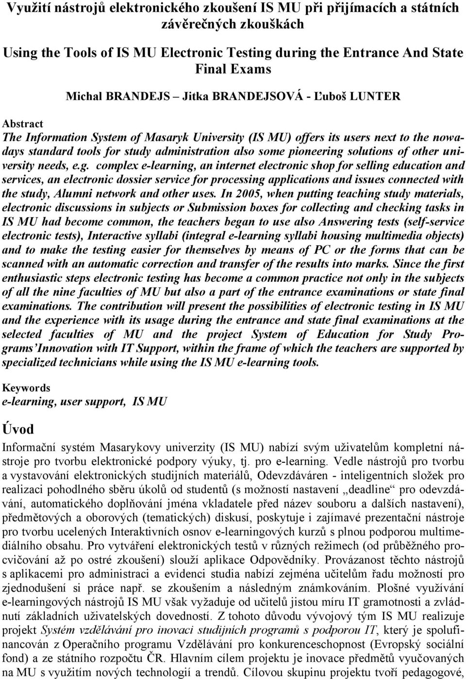 solutions of other university needs, e.g.