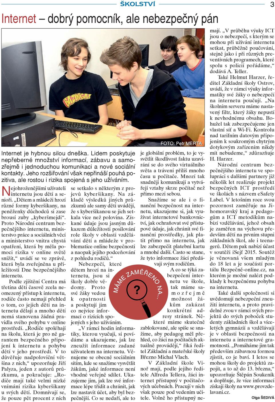 Dětem a mládeži hrozí různé formy kyberšikany, na peněženky důchodců si zase brousí zuby kyberšmejdi.