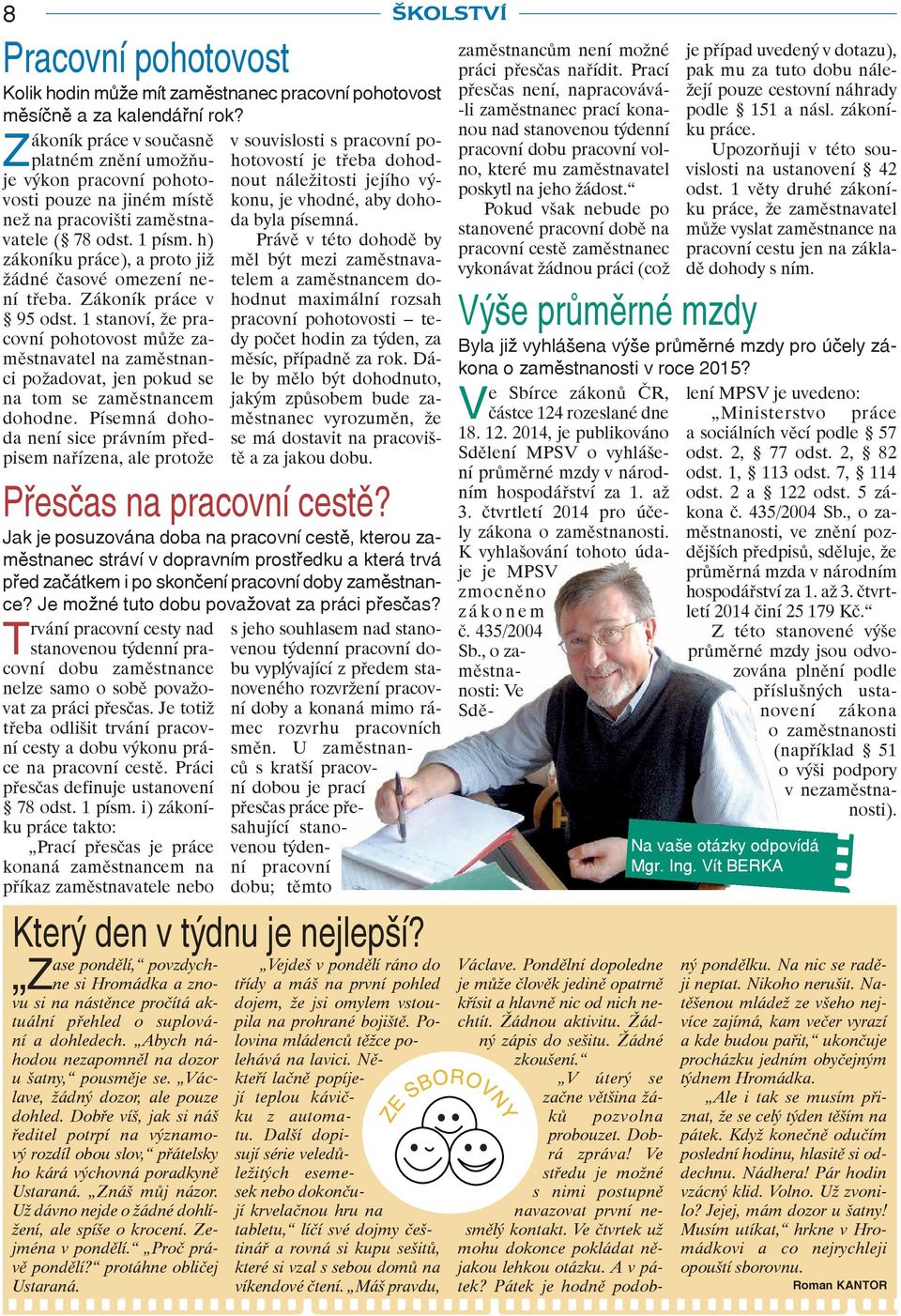 h) zákoníku práce), a proto již žádné časové omezení není třeba. Zákoník práce v 95 odst.
