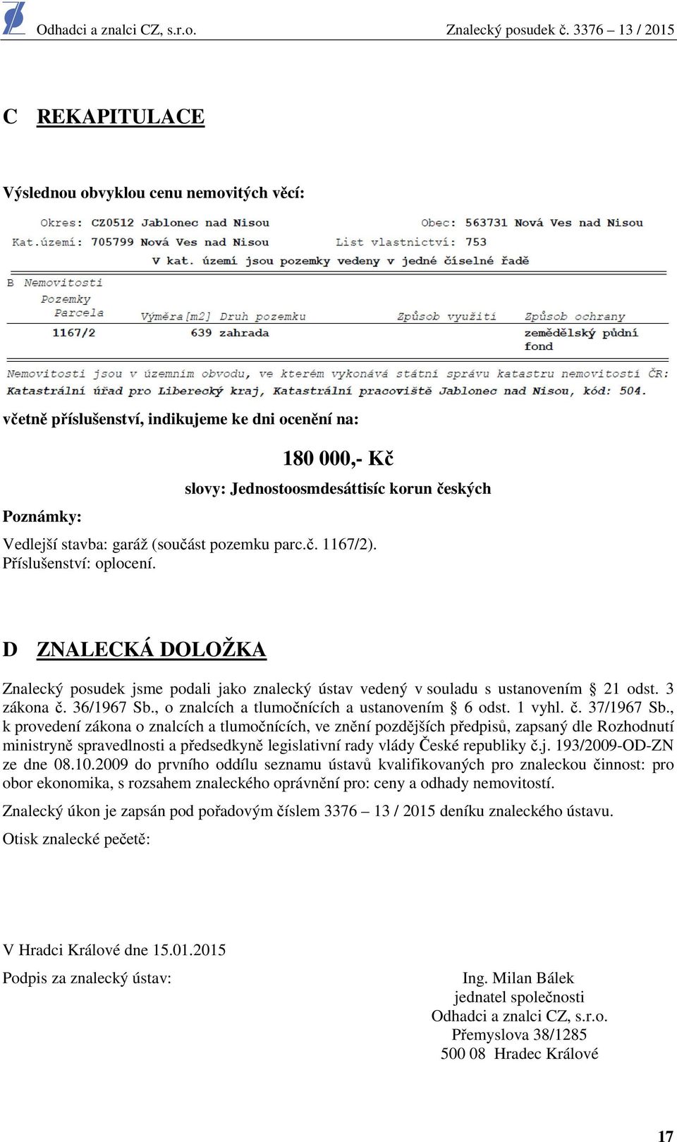 , o znalcích a tlumočnících a ustanovením 6 odst. 1 vyhl. č. 37/1967 Sb.