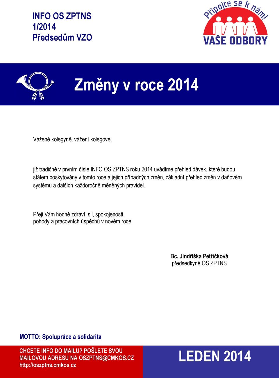 pravidel. Přeji Vám hodně zdraví, sil, spokojenosti, pohody a pracovních úspěchů v novém roce Bc.