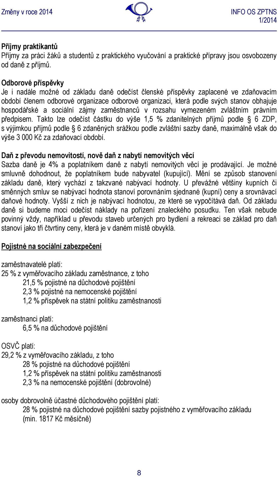 hospodářské a sociální zájmy zaměstnanců v rozsahu vymezeném zvláštním právním předpisem.