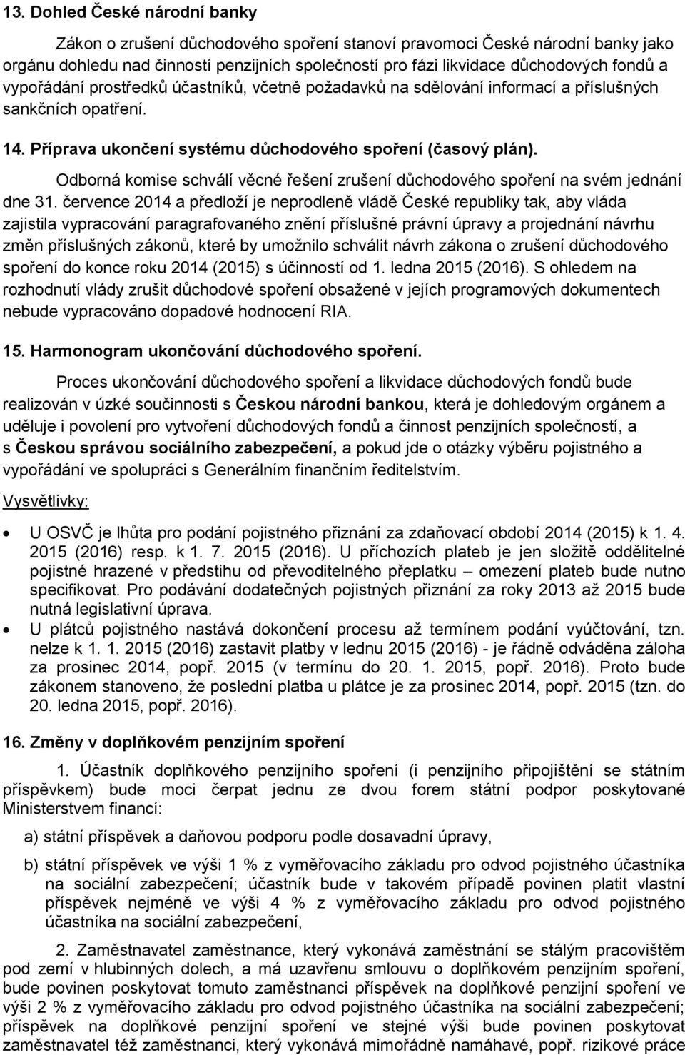 Odborná komise schválí věcné řešení zrušení důchodového spoření na svém jednání dne 31.