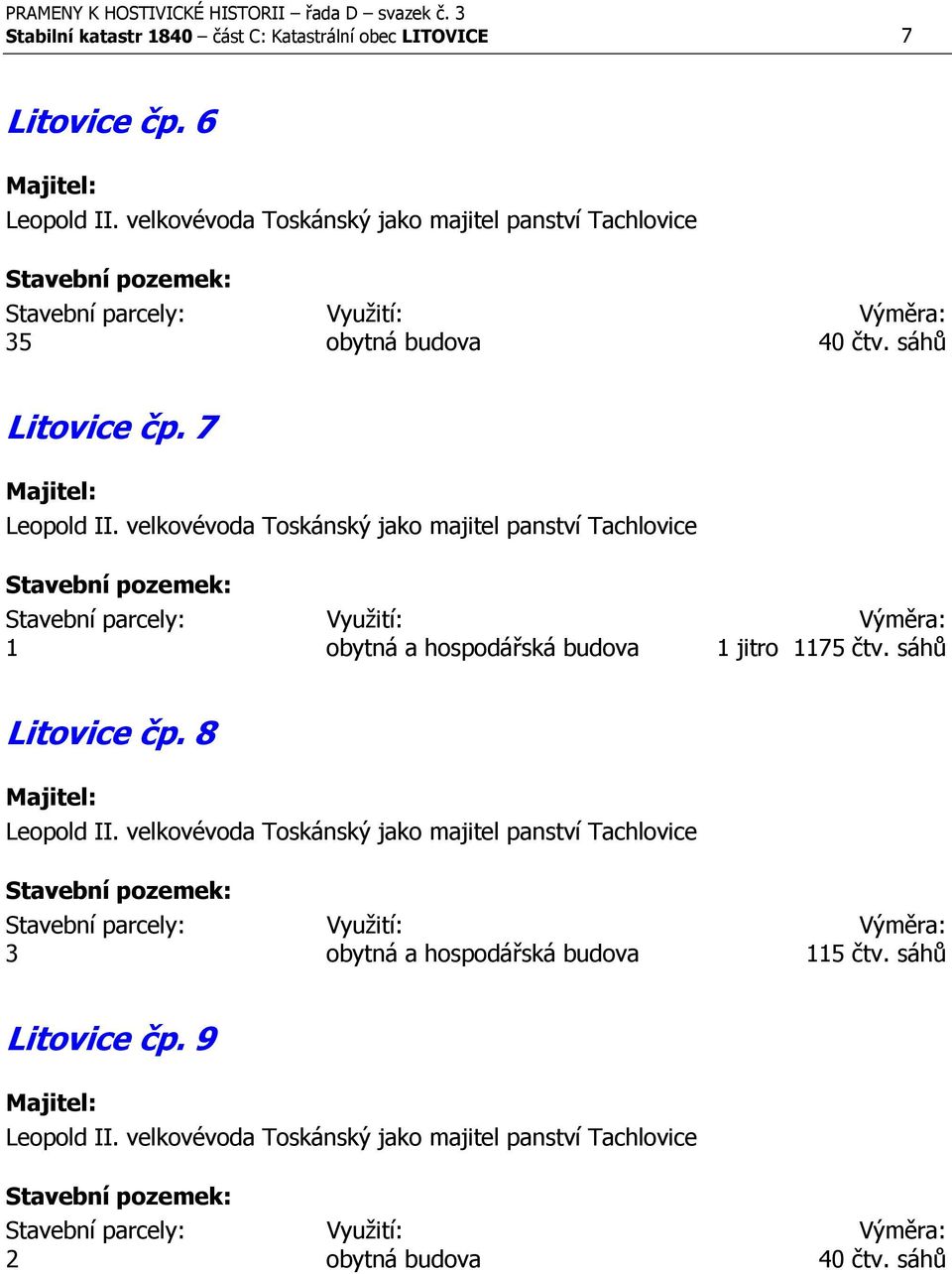 velkovévoda Toskánský jako majitel panství Tachlovice 1 obytná a hospodářská budova 1 jitro 1175 čtv. sáhů Litovice čp. 8 Leopold II.