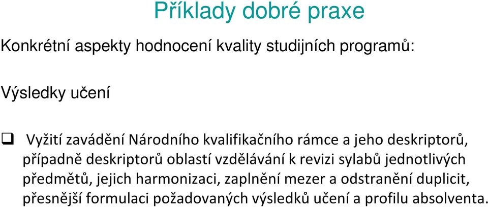 deskriptorů oblastí vzdělávání krevizi sylabů jednotlivých předmětů, jejich harmonizaci,