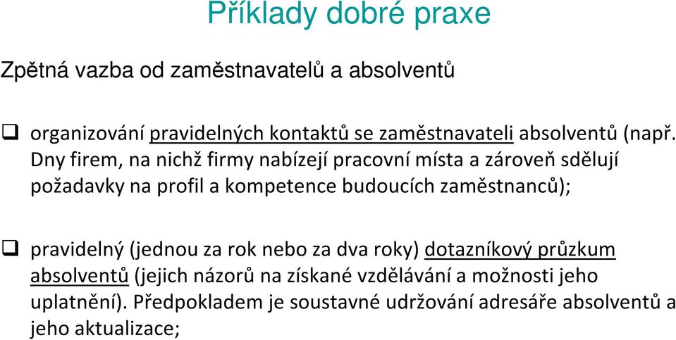 Dny firem, na nichž firmy nabízejí pracovní místa a zároveň sdělují požadavky na profil a kompetence budoucích