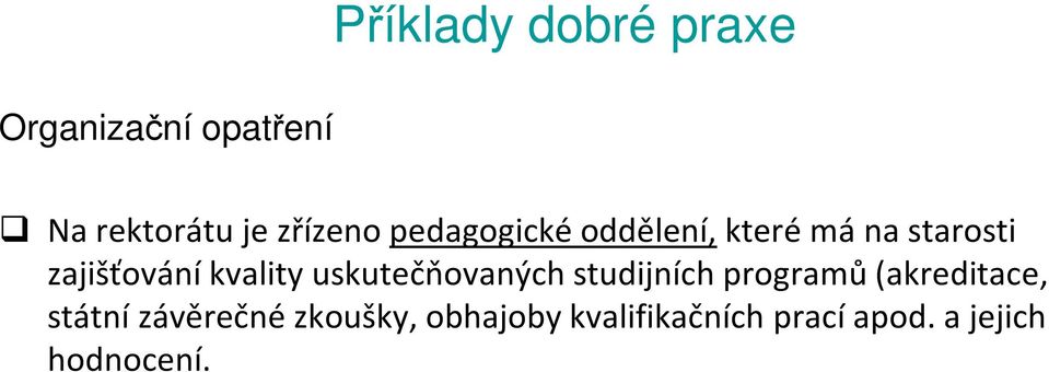 kvality uskutečňovaných studijních programů (akreditace, státní