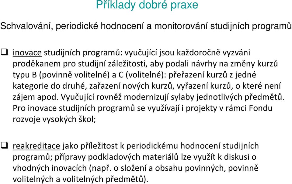 Vyučující rovněž modernizují sylaby jednotlivých předmětů.