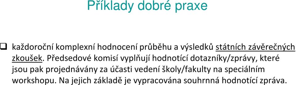 Předsedové komisí vyplňují hodnotící dotazníky/zprávy, které jsou pak