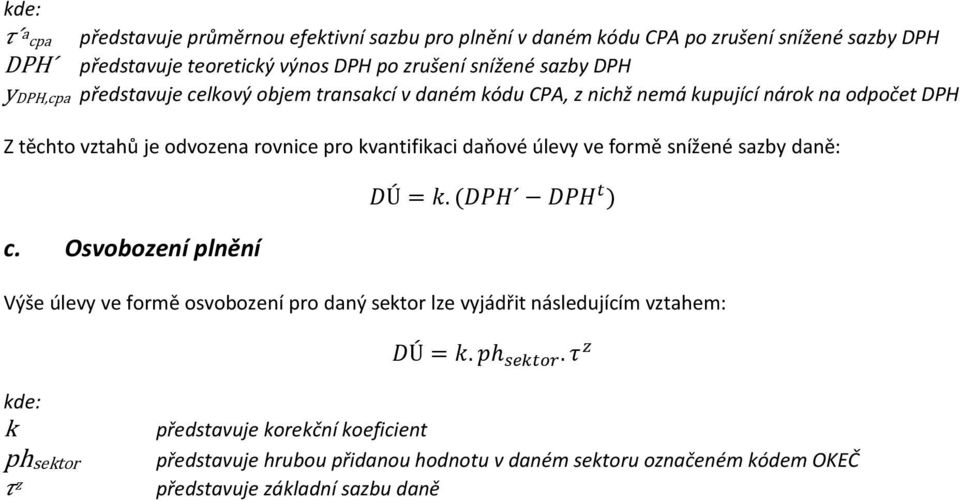 kvantifikaci daňové úlevy ve formě snížené sazby daně: c. Osvobození plnění Ú=.