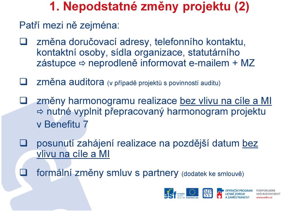 povinností auditu) změny harmonogramu realizace bezvlivunacíleami a nutné vyplnit přepracovaný harmonogram projektu v