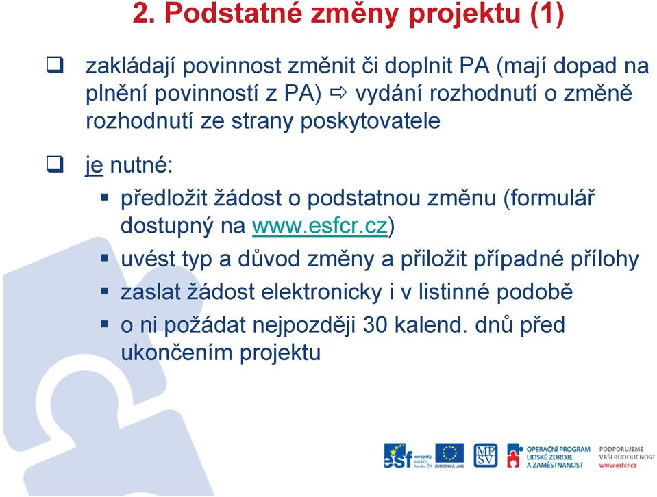 žádost o podstatnou změnu (formulář dostupný na www.esfcr.