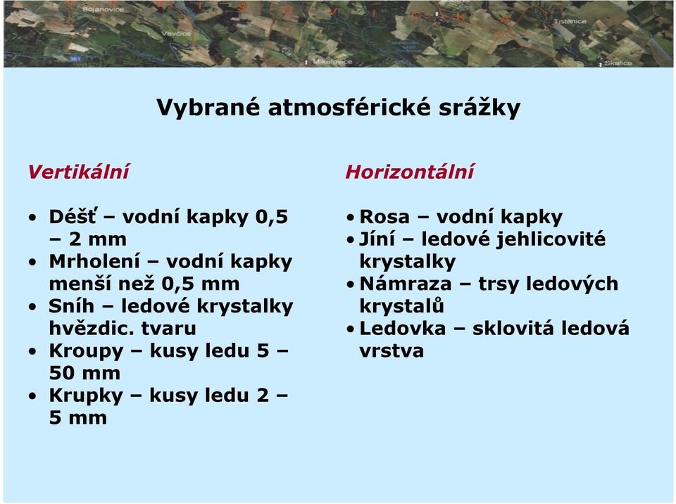 tvaru Kroupy kusy ledu 5 50 mm Krupky kusy ledu 2 5 mm Horizontální Rosa vodní