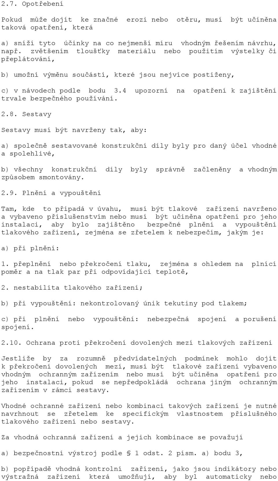 4 upozorní na opatření k zajištění trvale bezpečného používání. 2.8.