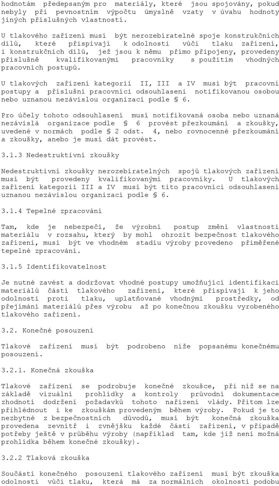 kvalifikovanými pracovníky s použitím vhodných pracovních postupů.