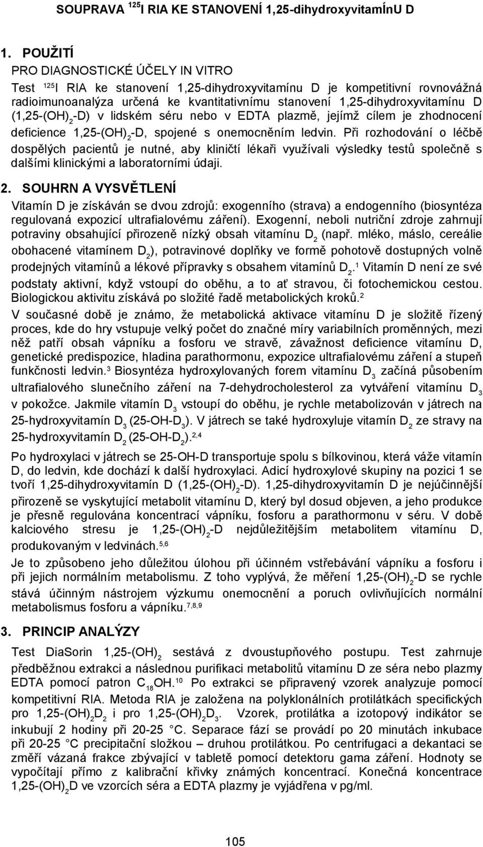 (1,25-(OH) 2 -D) v lidském séru nebo v EDTA plazmě, jejímž cílem je zhodnocení deficience 1,25-(OH) 2 -D, spojené s onemocněním ledvin.