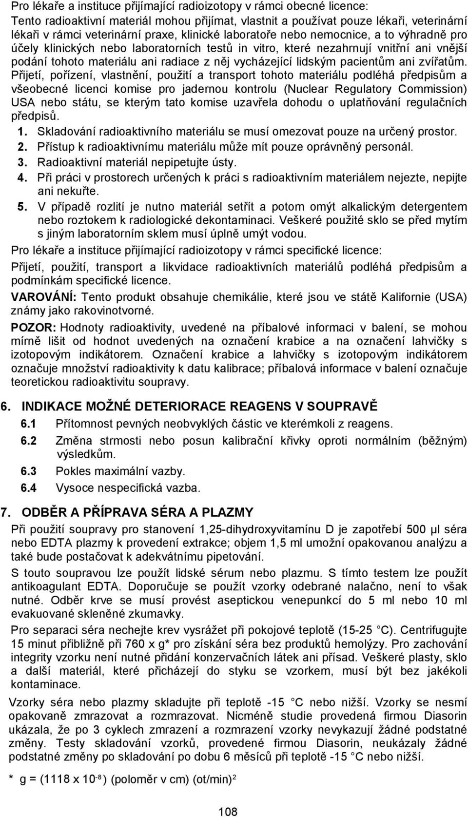 lidským pacientům ani zvířatům.
