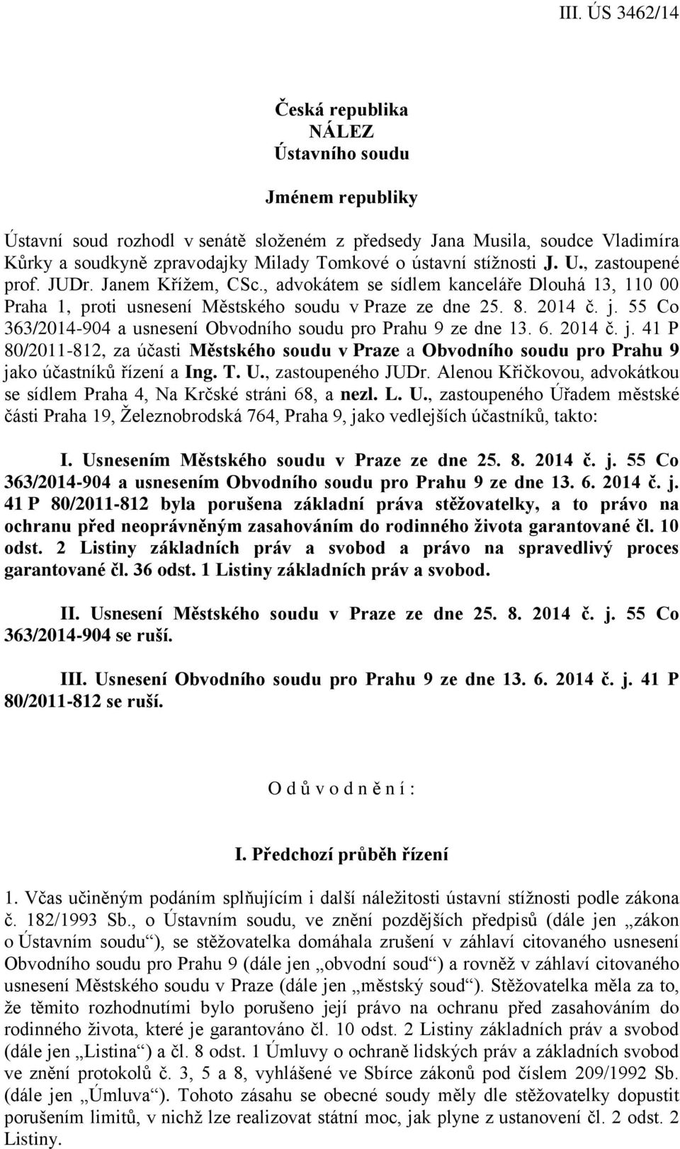 55 Co 363/2014-904 a usnesení Obvodního soudu pro Prahu 9 ze dne 13. 6. 2014 č. j. 41 P 80/2011-812, za účasti Městského soudu v Praze a Obvodního soudu pro Prahu 9 jako účastníků řízení a Ing. T. U.