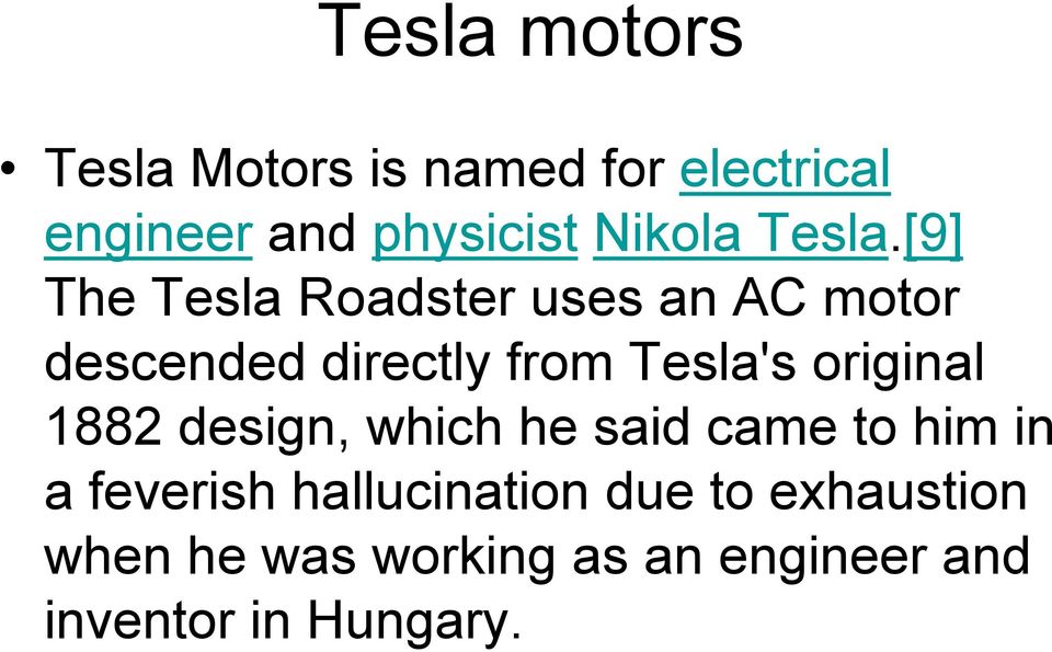 [9] The Tesla Roadster uses an AC motor descended directly from Tesla's